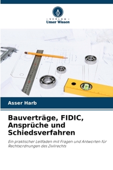 Bauverträge, FIDIC, Ansprüche und Schiedsverfahren (German Edition)