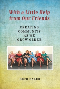 Paperback With a Little Help from Our Friends: Creating Community as We Grow Older Book