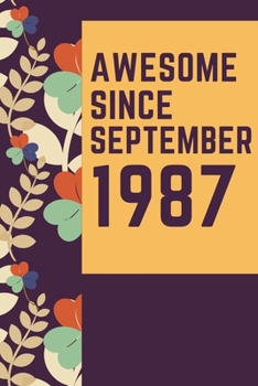 Paperback Awesome Since September 1987 Notebook Birthday Gift: Lined Notebook / Journal Gift, 120 Pages, 6x9, Soft Cover, Matte Finish Book