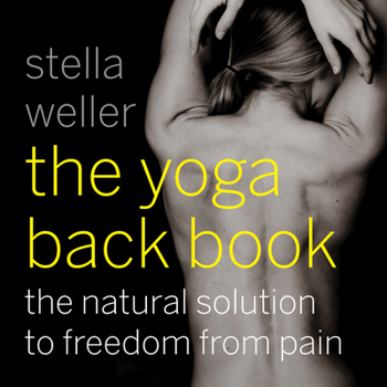 Paperback The Yoga Back Book: The Natural Solution to Freedom from Pain Book