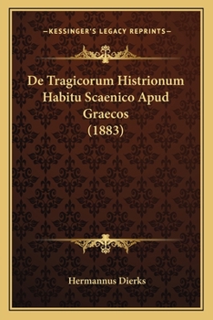 Paperback De Tragicorum Histrionum Habitu Scaenico Apud Graecos (1883) [Latin] Book