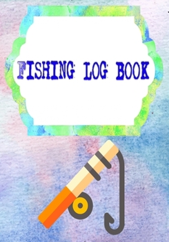 Fishing Log Book Lists: Fishing Logbook Has Evolved Cover Matte Size 7x10 Inches | Stories - Kids # Little 110 Pages Very Fast Print.