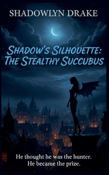 Shadow's Silhouette: The Stealthy Succubus