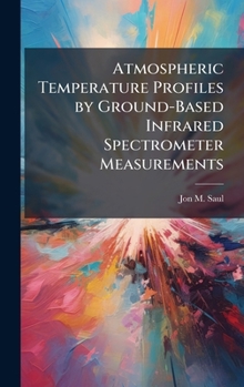 Hardcover Atmospheric Temperature Profiles by Ground-Based Infrared Spectrometer Measurements Book