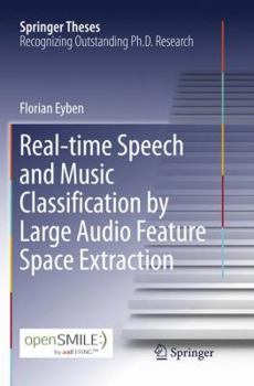 Paperback Real-Time Speech and Music Classification by Large Audio Feature Space Extraction Book