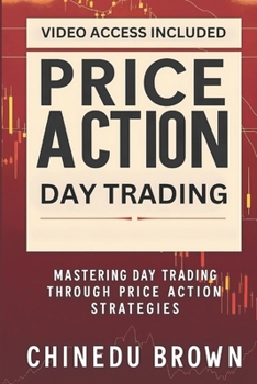 Paperback Price Action Day Trading: Mastering Day Trading Through Price Action Strategies Book