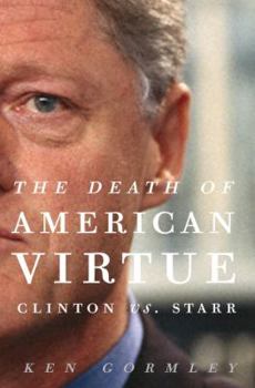 Hardcover The Death of American Virtue: Clinton vs. Starr Book