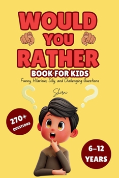 Paperback Would You Rather Book for Kids: Funny, Hilarious, Silly, and Challenging Questions Book