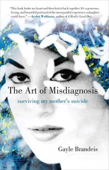 Hardcover The Art of Misdiagnosis: Surviving My Mother's Suicide Book