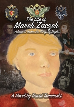 Hardcover The Life of Marek Zaczek Vol. 1: Under the Wings of Eagles Book