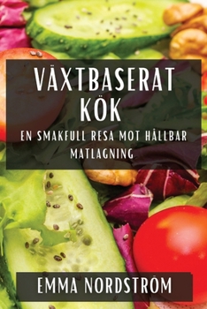 Paperback Växtbaserat Kök: En Smakfull Resa Mot Hållbar Matlagning [Swedish] Book