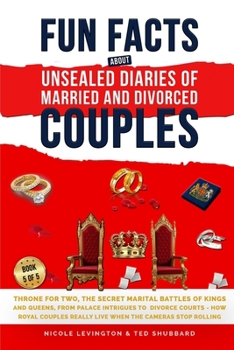 Throne for Two: The Secret Marital Battles of Kings and Queens, From Palace Intrigues to Divorce Courts, How Royal Couples Really Live When the Camera