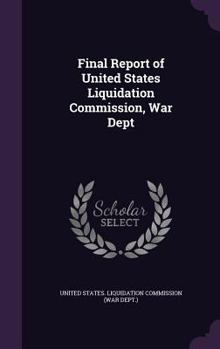 Hardcover Final Report of United States Liquidation Commission, War Dept Book