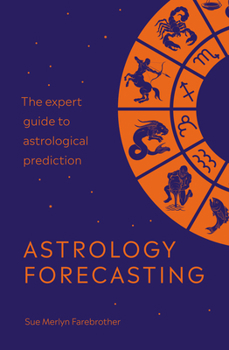 Paperback Astrology Forecasting: The Expert Guide to Astrological Prediction Book