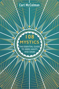 Paperback 108 Mystics: The Essential Guide to Seers, Saints and Sages Book