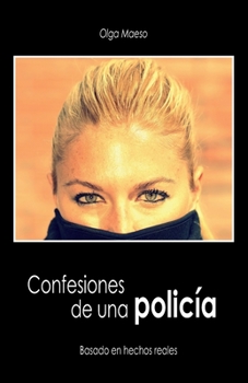 Paperback Confesiones de una policía: Basado en hechos reales [Spanish] Book