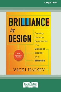 Paperback Brilliance by Design: Creating Learning Experiences That Connect, Inspire, and Engage (16pt Large Print Edition) Book