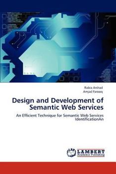 Design and Development of Semantic Web Services: An Efficient Technique for Semantic Web Services IdentificationAn
