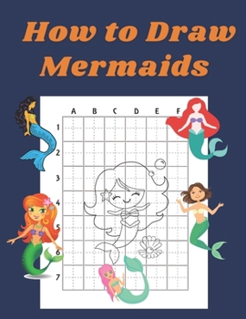 Paperback How to Draw Mermaids: Step by Step Drawing Book for Kids Art Learning Pretty Design Characters Perfect for Children Beginning Sketching Copy Book