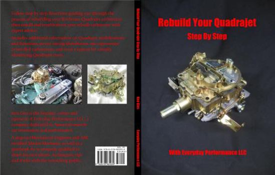 Paperback Rebuild Your Quadrajet Step By Step: With Everyday Performance LLC Book