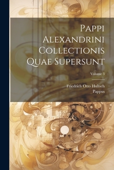 Paperback Pappi Alexandrini Collectionis Quae Supersunt; Volume 3 [Greek, Ancient (To 1453)] Book