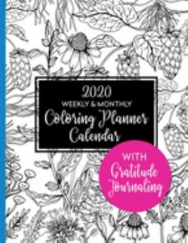 2020 Weekly & Monthly Coloring Planner Calendar: 13-Month Gratitude Organizer