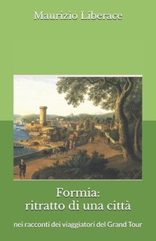 Formia: ritratto di una citt� nei racconti dei viaggiatori del Grand Tour
