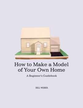 Paperback How to Make a Model of Your Own Home Book