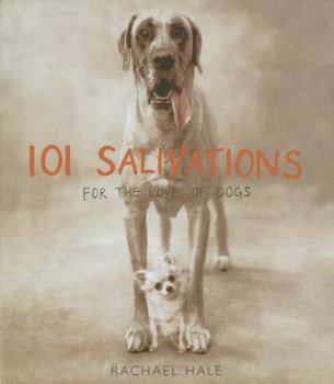 Hardcover 101 Salivations: For the Love of Dogs Book