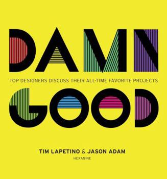 Hardcover Damn Good: Top Designers Discuss Their All-Time Favorite Projects Book