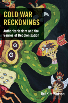 Paperback Cold War Reckonings: Authoritarianism and the Genres of Decolonization Book
