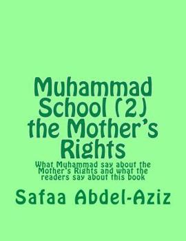 Muhammad School (2) the Mother's Rights: What Muhammad say about the Mother?s Rights and what the readers say about this book