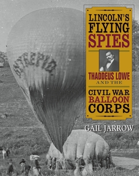 Hardcover Lincoln's Flying Spies: Thaddeus Lowe and the Civil War Balloon Corps Book