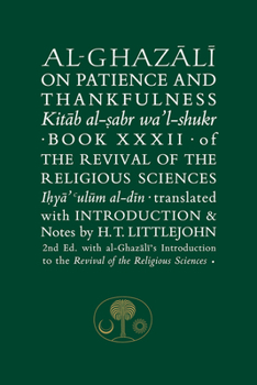 Al-Ghazali on Patience and Thankfulness: Book XXXII of the Revival of the Religious Sciences (Ghazali Series) - Book #32 of the Revival of the Religious Sciences