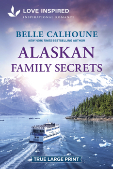 Alaskan Family Secrets: An Uplifting Inspirational Romance (Serenity Peak, 6)