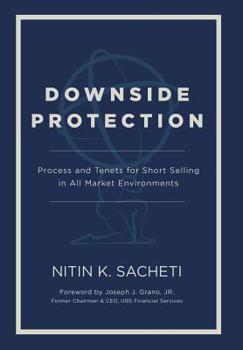 Hardcover Downside Protection: Process and Tenets for Short Selling in All Market Environments Book