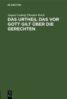 Das Urtheil das vor Gott gilt über die Gerechten