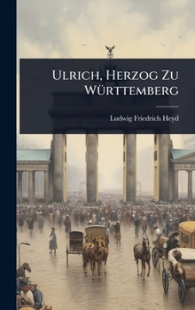 Ulrich, Herzog Zu WÃ1/4rttemberg (German Edition)