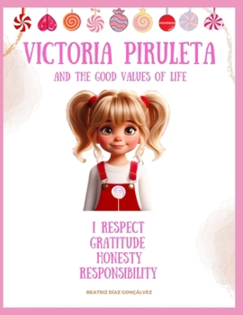 Victoria Piruleta and the Good Values of Life