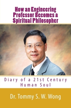 Paperback How an Engineering Professor Becomes a Spiritual Philosopher: Diary of a 21st Century Human Soul Book