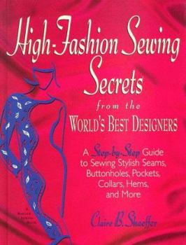 Hardcover High-Fashion Sewing Secrets from the World's Best Designers: Step-By-Step Guide to Sewing Stylish Seams, Buttonholes, Pockets, Collars, Hems and More Book
