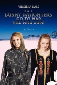 Paperback The Bushy Daughters Go To War and Find Rumi Book