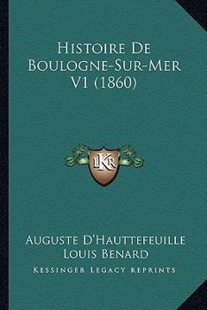 Paperback Histoire De Boulogne-Sur-Mer V1 (1860) [French] Book