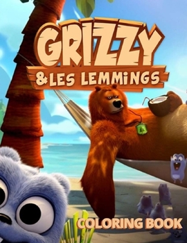 Grizzy et les Lemmings Coloring Book: Favorite Adventure Television Series Coloring Book For Children Teens Adults Stress Relief Gift