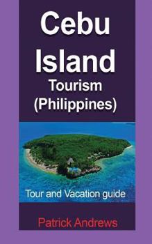 Paperback Cebu Island Tourism (Philippines): Tour and Vacation guide Book