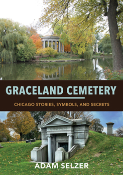 Paperback Graceland Cemetery: Chicago Stories, Symbols, and Secrets Book