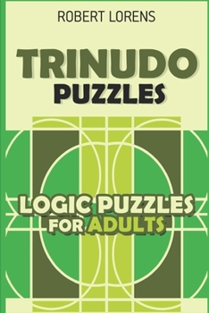Paperback Logic Puzzles for Adults: Trinudo Puzzles Book