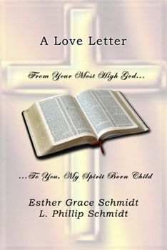 Paperback A Love Letter: From Your Most High God . . . To You, My Spirit Born Child Book