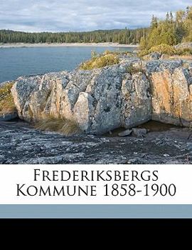 Paperback Frederiksbergs Kommune 1858-1900 [Danish] Book