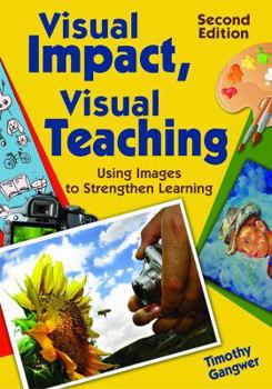 Paperback Visual Impact, Visual Teaching: Using Images to Strengthen Learning Book